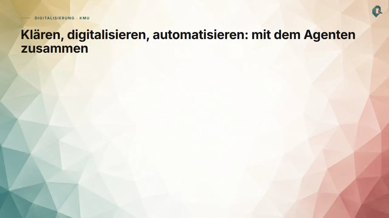Drei ineinandergreifende Schritte: Klären (hervorgehoben), Digitalisieren, Automatisieren/KI, gemeinsam mit einem KI-Agenten angegangen.
